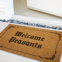 Load image into Gallery viewer, “Welcome Peasants” Door Mat