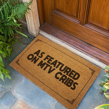 Load image into Gallery viewer, “As Featured On MTV Cribs” Door Mat