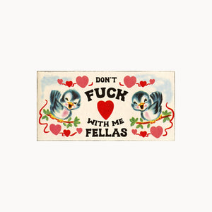 “Don’t Fuck With Me Fellas” Sticker
