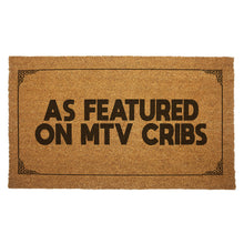 Load image into Gallery viewer, “As Featured On MTV Cribs” Door Mat
