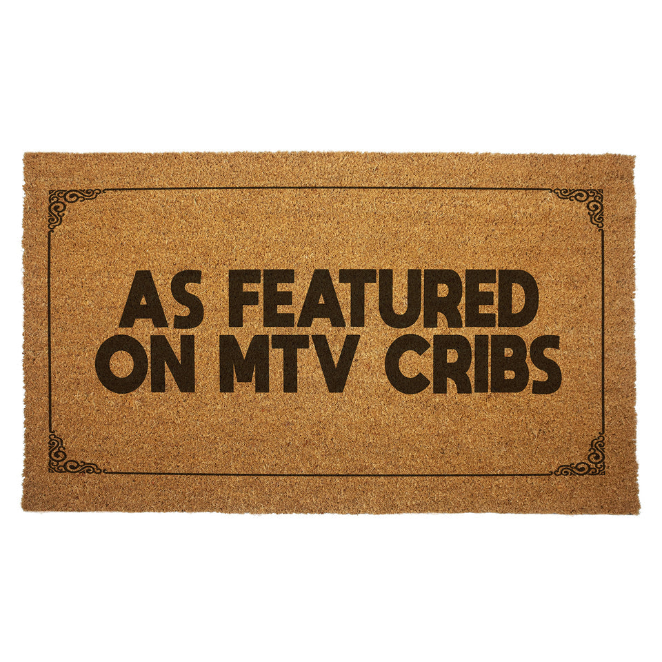 “As Featured On MTV Cribs” Door Mat