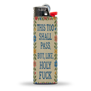 “This Too Shall Pass” BIC Lighter