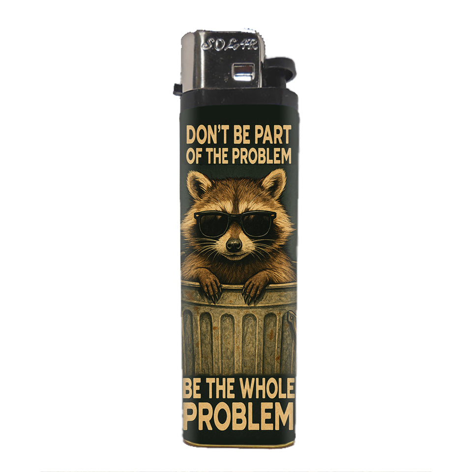Be The Whole Problem Basic Lighter