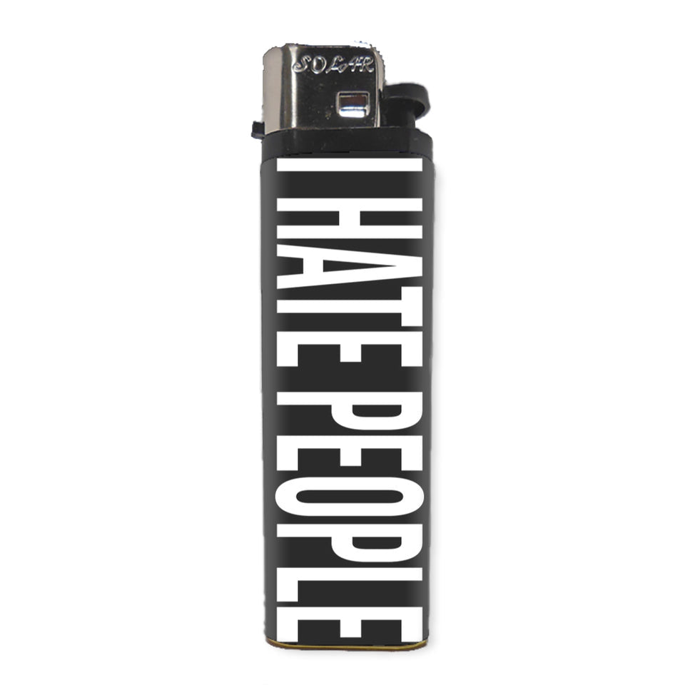 “I Hate People” Basic Lighter