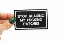 Load image into Gallery viewer, "Stop Reading My F*cking Patches* Vinyl Embroidered Patch
