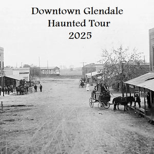 Downtown Glendale Haunted Walking Tour- Historic Downtown Glendale, Arizona