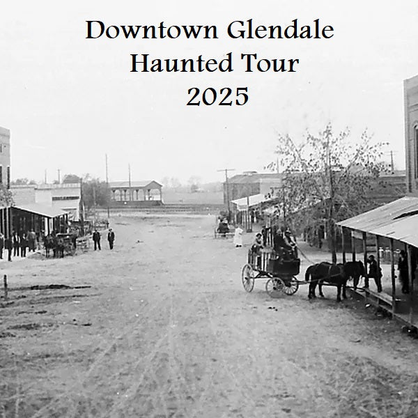 Downtown Glendale Haunted Walking Tour- Historic Downtown Glendale, Arizona