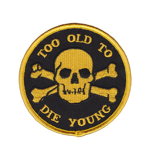Too Old To Die Young Circle Patch