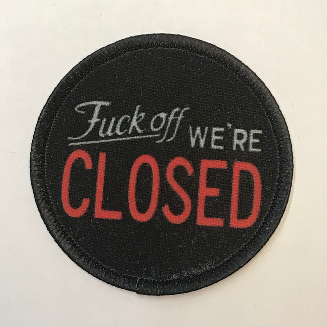 F*ck Off, We're Closed Circle Patch