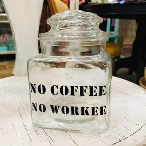 "No Coffee, No Workee" Medium Jar