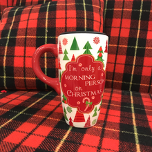Load image into Gallery viewer, &quot;I&#39;m Only A Morning Person On Christmas&quot; Convertible Ceramic Travel Mug
