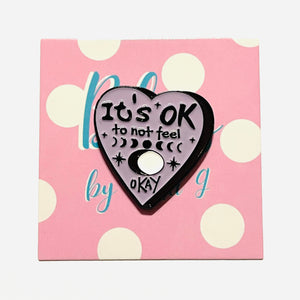 "It's Ok To Not Feel Ok" Ouija Planchette Enamel Pin